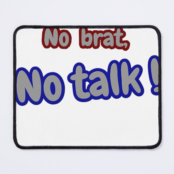Item preview, No brat no talk designed and sold by BratWear.