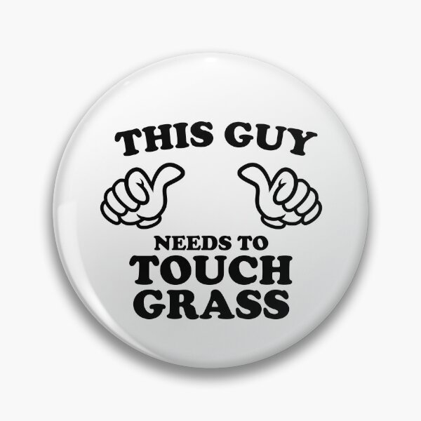 Item preview, THIS GUY NEEDS TO TOUCH GRASS designed and sold by shitpostee.