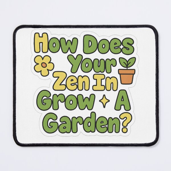 Item preview, how does your zen in grow a garden? designed and sold by Chaotic Humor / Low-Effort Genius.