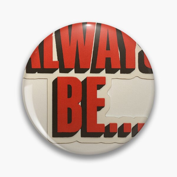 Item preview, Always Be... designed and sold by marcwojcik.