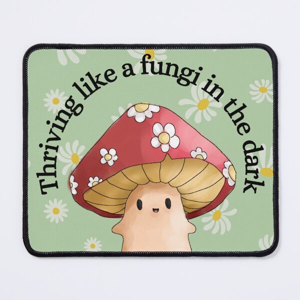 Item preview, Thriving like a fungi in the dark designed and sold by SarcasmAndChill.