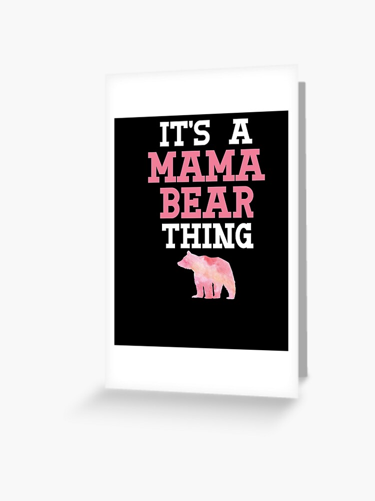 Its A Mama Bear Thing Mom Gift Mothers Day Birthday Momma Bear