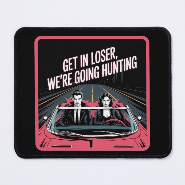 Item preview, Get In Loser, We're Going Hunting designed and sold by theartfulaspie.