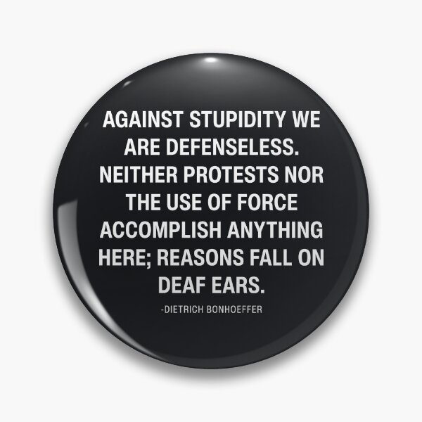 Item preview, Against Stupidity We Are Defenseless Dietrich Bonhoeffer designed and sold by HowToCanadian.