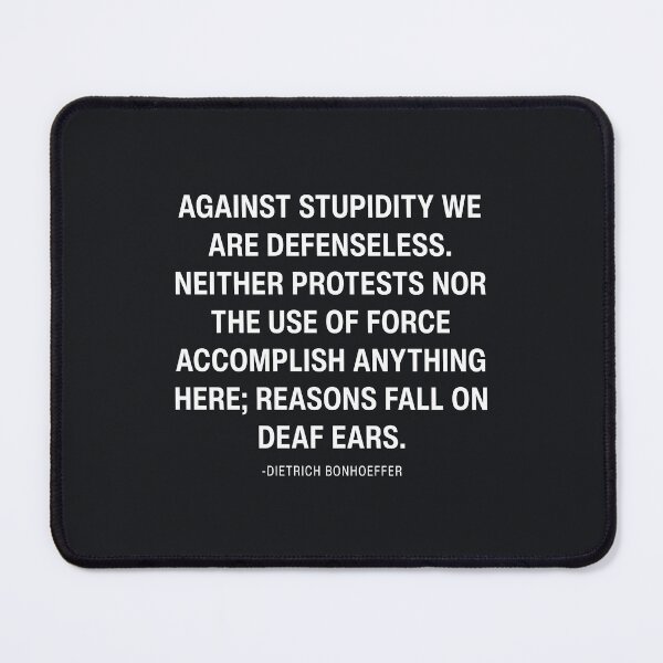 Item preview, Against Stupidity We Are Defenseless Dietrich Bonhoeffer designed and sold by HowToCanadian.