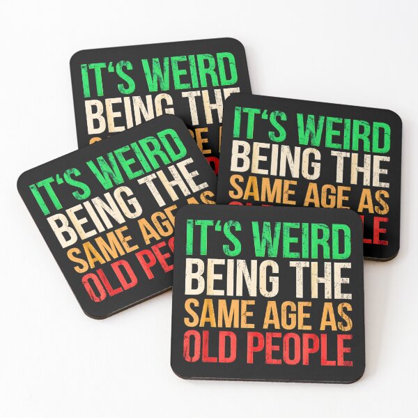 Item preview, It's Weird Being The Same Age As Old People designed and sold by URGlden.