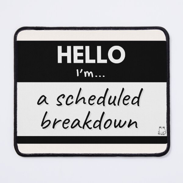 Item preview, Hello I'm A Scheduled Breakdown – Black designed and sold by buglevel.
