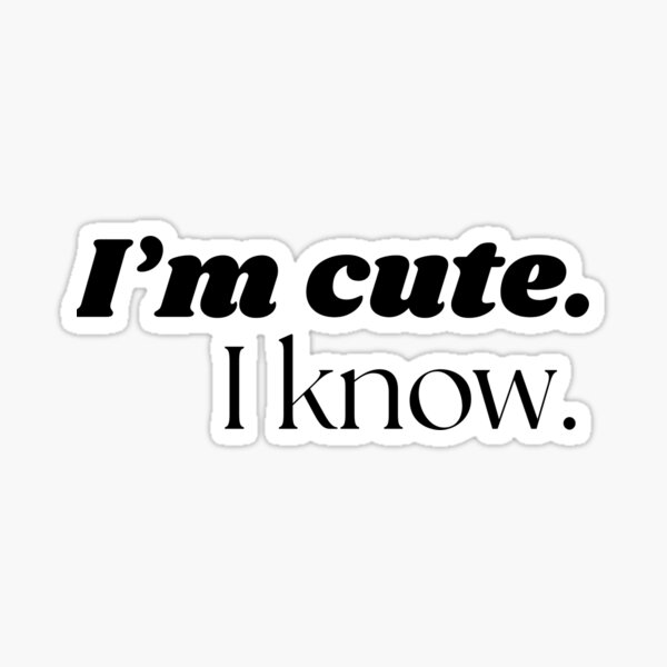 I'm cute. I know. Sticker