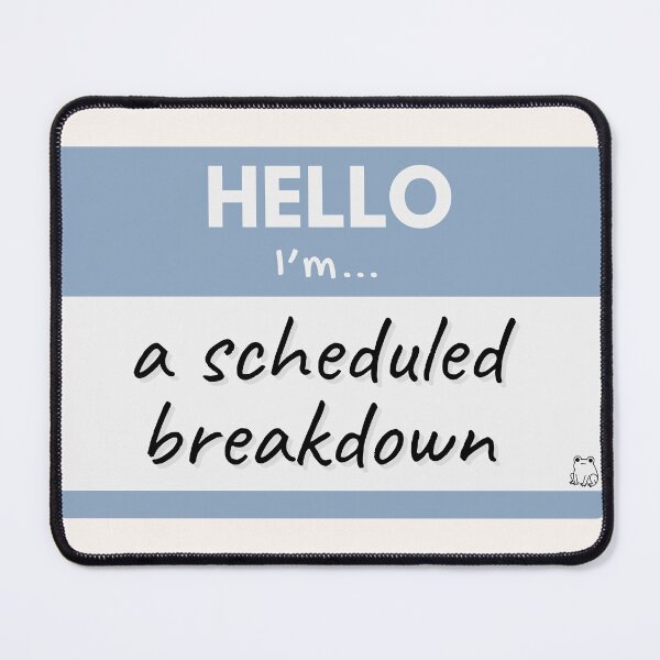 Item preview, Hello I'm A Scheduled Breakdown – Blue designed and sold by buglevel.