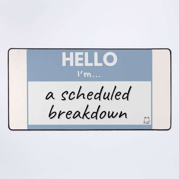 Item preview, Hello I'm A Scheduled Breakdown – Blue designed and sold by buglevel.