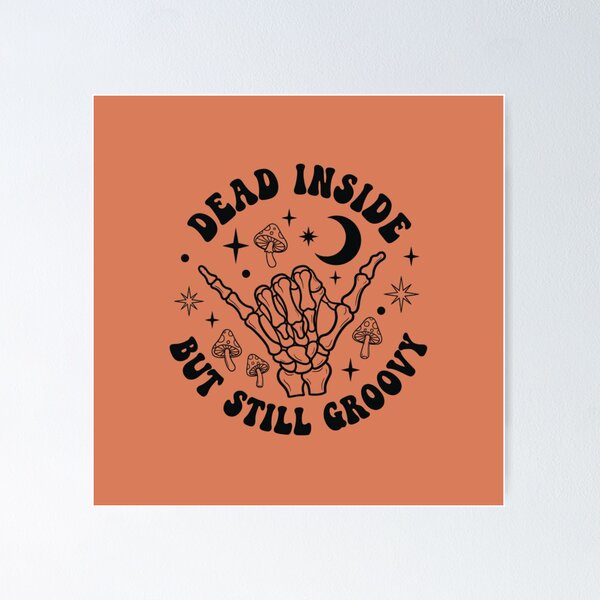 Item preview, Dead inside but still groovy designed and sold by DropRomance.