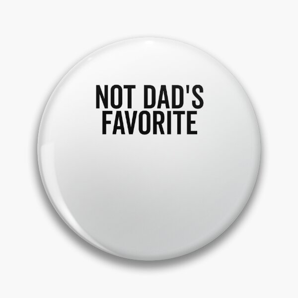 Item preview, Not Dad’s Favorite designed and sold by Frank Ring.