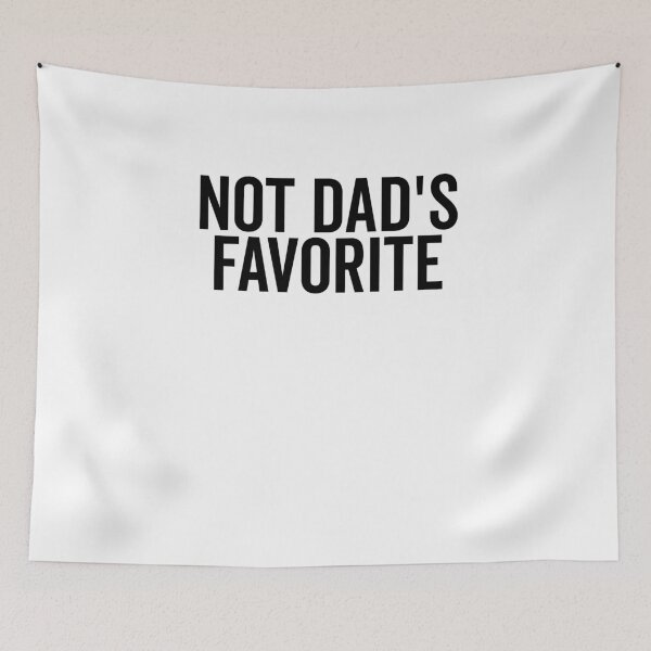 Item preview, Not Dad’s Favorite designed and sold by Frank Ring.