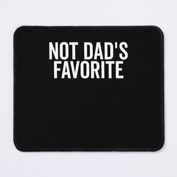 Item preview, Not Dad’s Favorite designed and sold by Frank Ring.