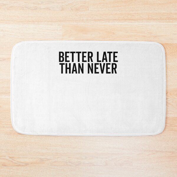 Item preview, Better Late Than Never designed and sold by Frank Ring.