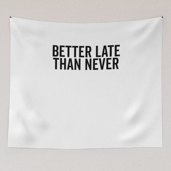 Item preview, Better Late Than Never designed and sold by Frank Ring.