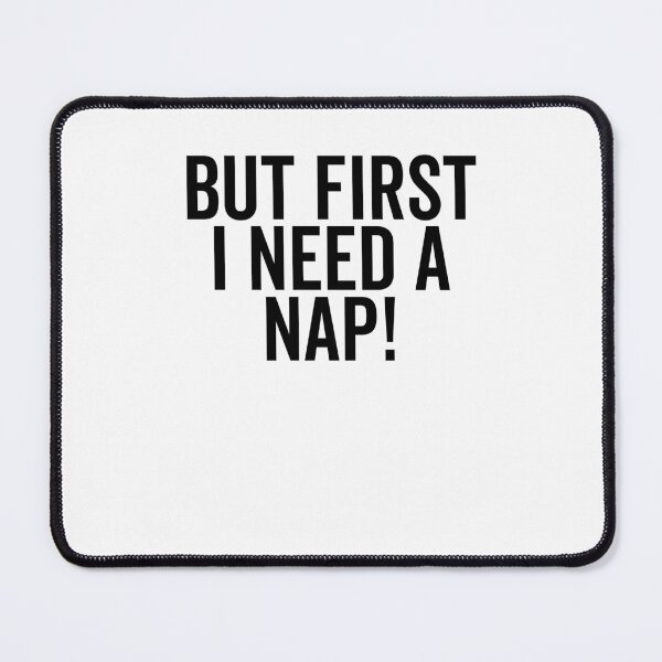 Item preview, But First I Need a Nap designed and sold by Frank Ring.