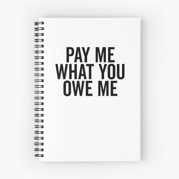 Item preview, Pay Me What You Owe Me designed and sold by Frank Ring.