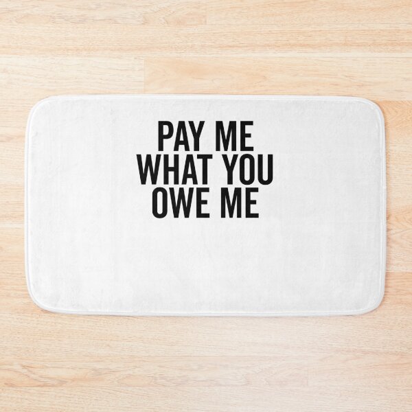 Item preview, Pay Me What You Owe Me designed and sold by Frank Ring.