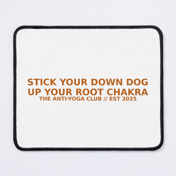 Item preview, Stick Your Down Dog Up Your Root Chakra – The Anti-Yoga Club  designed and sold by Julia-Rose-Yoga.