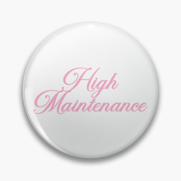 Item preview, high maintenance designed and sold by internetangel.