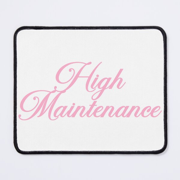Item preview, high maintenance designed and sold by internetangel.