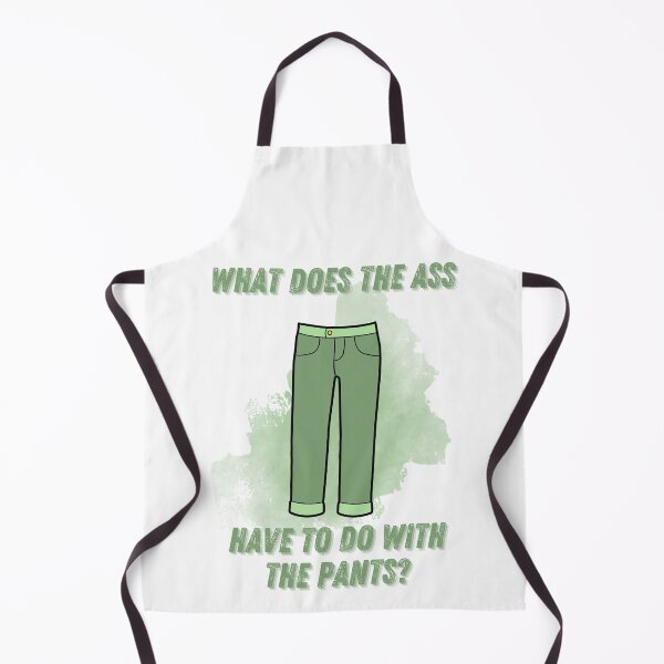 Item preview, What does the a** have to do with the pants? designed and sold by wesneves.