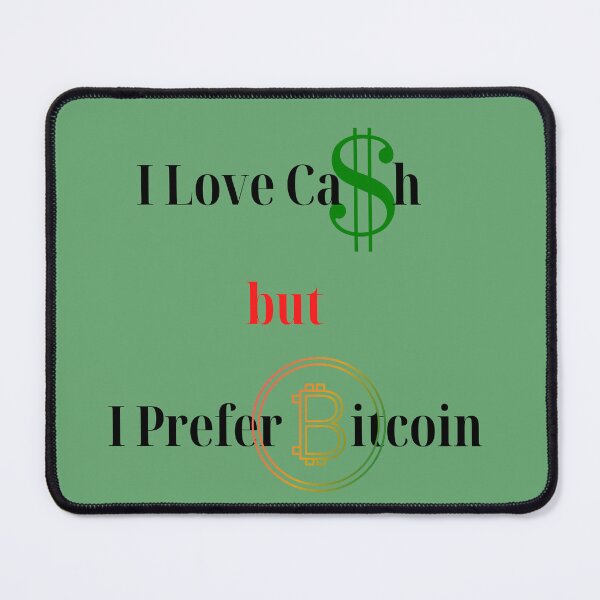 Item preview, Love Cash but Prefer Bitcoin designed and sold by TSFPrints.