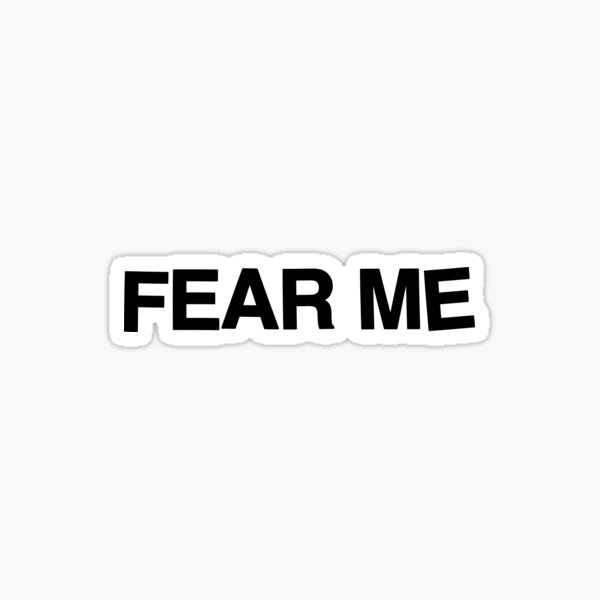 Item preview, FEAR ME designed and sold by Laughlineshaha.