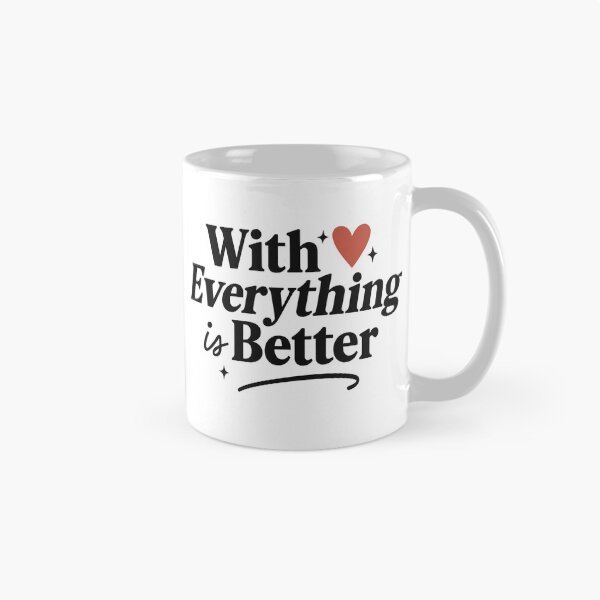 Item preview, With You Everything Is Better – Romantic Quote Design (Super Low Price!) designed and sold by MSTextVibe.
