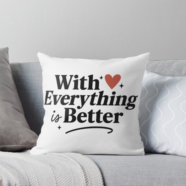 Item preview, With You Everything Is Better – Romantic Quote Design (Super Low Price!) designed and sold by MSTextVibe.