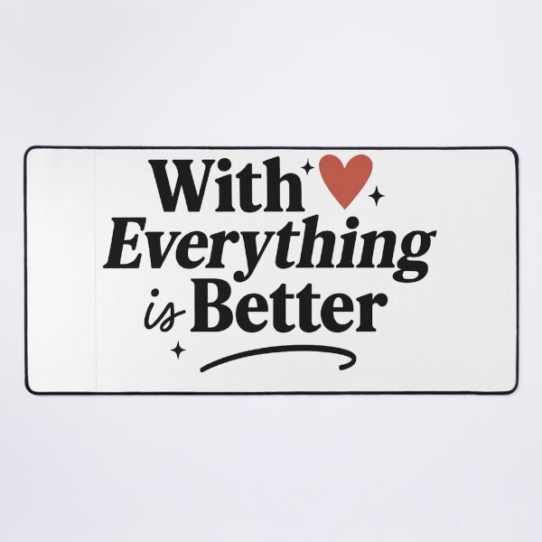 Item preview, With You Everything Is Better – Romantic Quote Design (Super Low Price!) designed and sold by MSTextVibe.