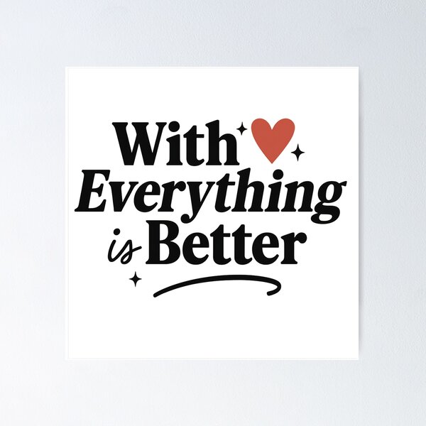 Item preview, With You Everything Is Better – Romantic Quote Design (Super Low Price!) designed and sold by MSTextVibe.