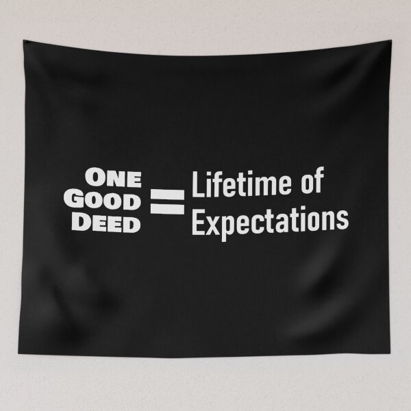 Item preview, One Good Deed = Lifetime of Expectations – Funny Gift Tee for the Overcommitted designed and sold by NoGoodDeeds.
