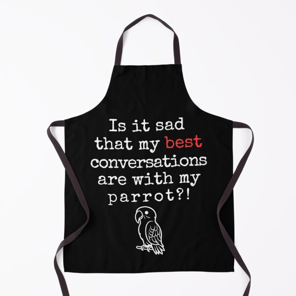 Item preview, Funny Parrot Lover Quote – “Is It Sad That My Best Conversations Are With My Parrot?!” designed and sold by Fredster1966.