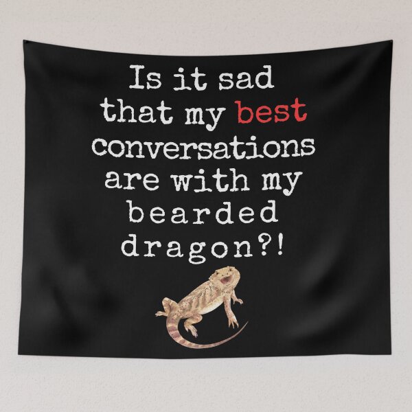 Item preview, Funny Bearded Dragon Quote – “Is It Sad That My Best Conversations Are With My Bearded Dragon?!” designed and sold by Fredster1966.