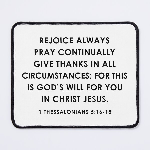 Item preview, Rejoice always pray continually give thanks in all circumstances; for this is god’s will for you in Christ Jesus. 1 THESSALONIANS 5:16-18 designed and sold by corbrand.