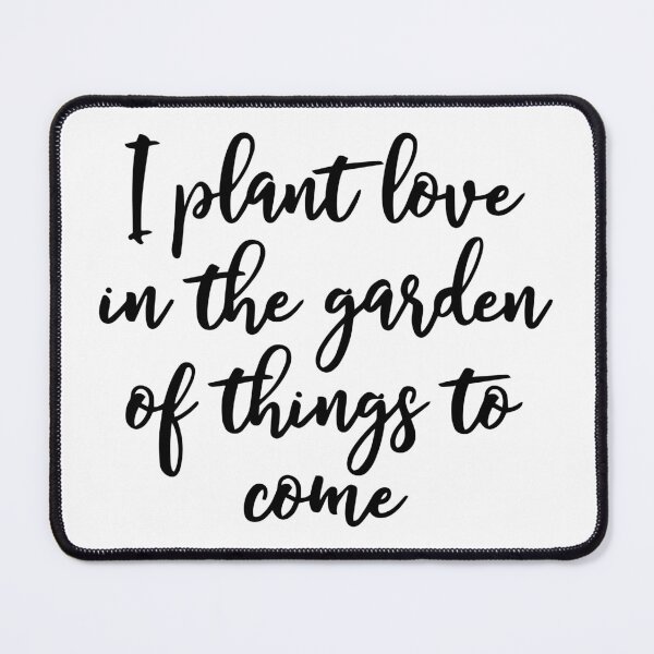Item preview, e2point0 - I plant love in the garden of things to come - handscript designed and sold by e2point0.