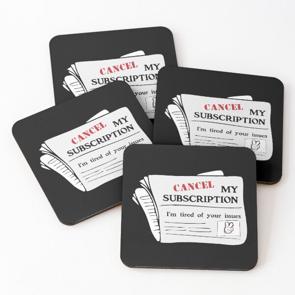 Item preview, Cancel My Subscription – I’m Tired of Your Issues. Humorous Office Quote - Drama. designed and sold by DesertRains.