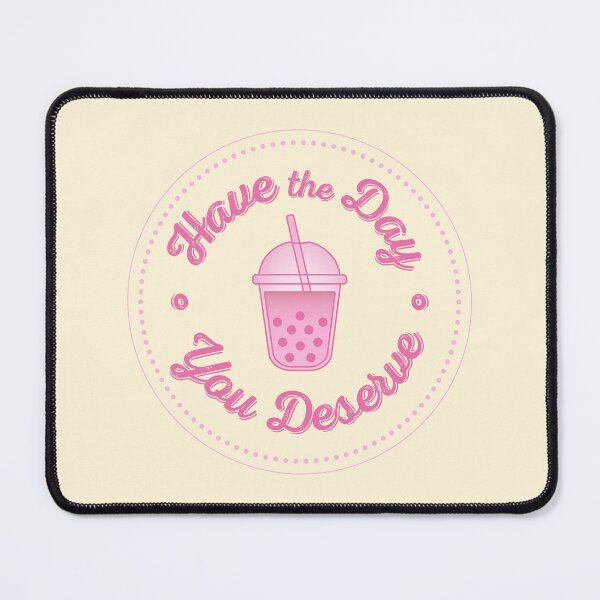 Item preview, Have the Day You Deserve - Boba Badge designed and sold by SChristineBrink.