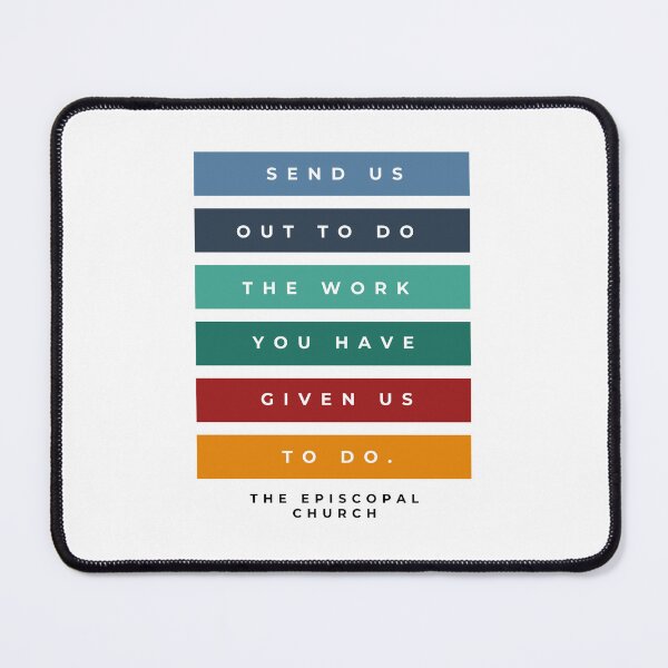 Item preview, Send us out to do the work you have given us to do. - The Episcopal Church designed and sold by Canterbury Episcopal Campus Ministry at Texas Tech University .