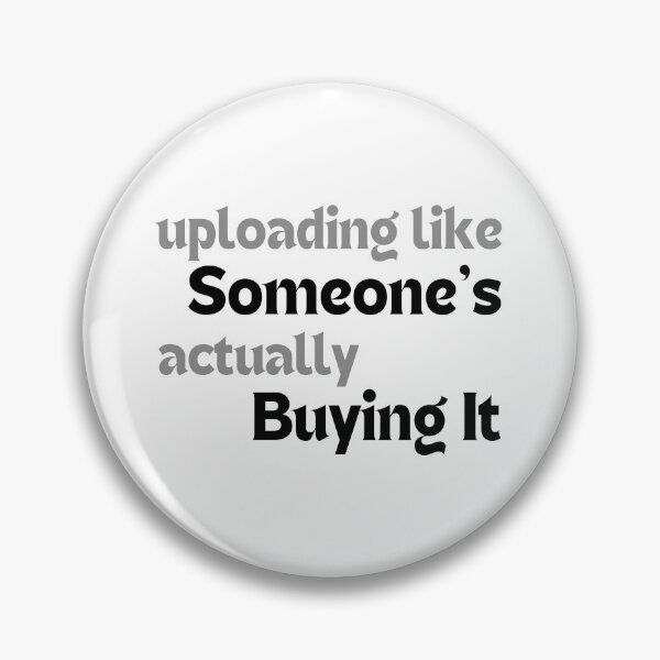 Item preview, Uploading Like Someone’s Actually Buying It – Motivational Quote for Redbubble Artists & POD Sellers designed and sold by MakeMyDaze.