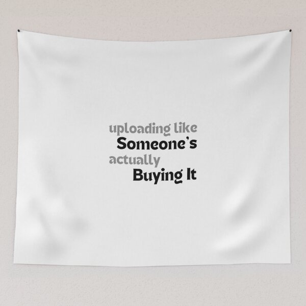 Item preview, Uploading Like Someone’s Actually Buying It – Motivational Quote for Redbubble Artists & POD Sellers designed and sold by MakeMyDaze.