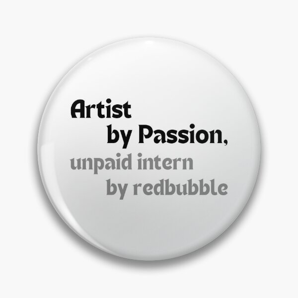 Item preview, Artist by Passion, Unpaid Intern by Redbubble – Funny Quote for POD Artists & Small Creators designed and sold by MakeMyDaze.