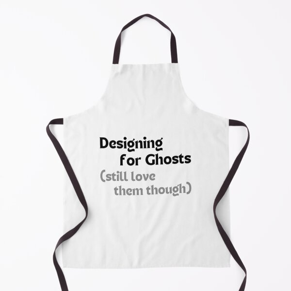 Item preview, Designing for Ghosts (Still Love Them Though) – Funny & Heartfelt Quote for Creators designed and sold by MakeMyDaze.