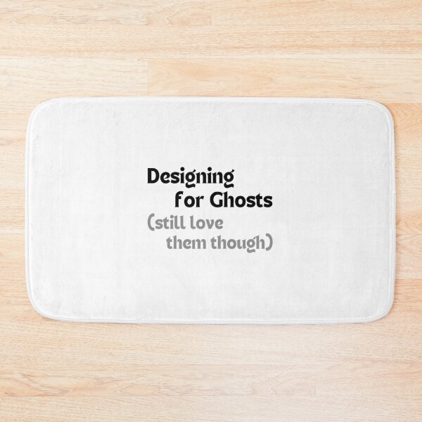 Item preview, Designing for Ghosts (Still Love Them Though) – Funny & Heartfelt Quote for Creators designed and sold by MakeMyDaze.