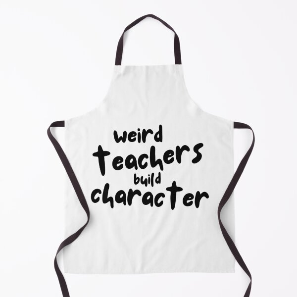 Item preview, Weird Teachers Build Character, teacher appreciation designed and sold by faridman.