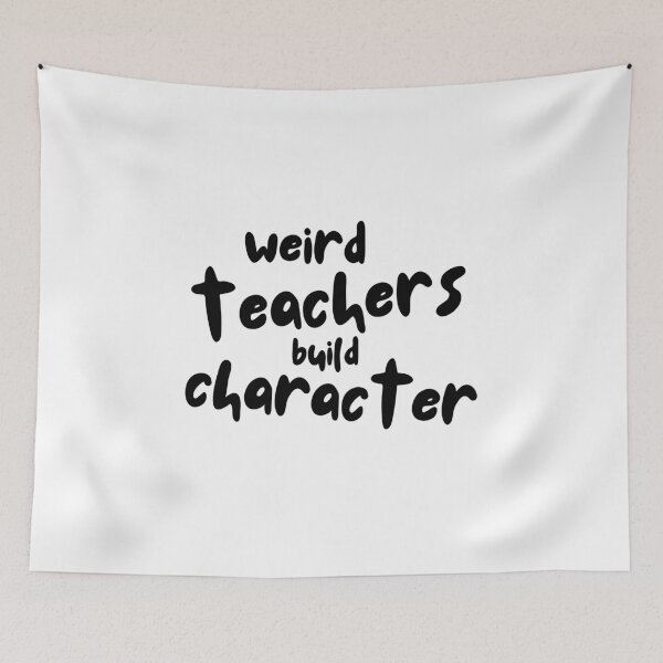 Item preview, Weird Teachers Build Character, teacher appreciation designed and sold by faridman.