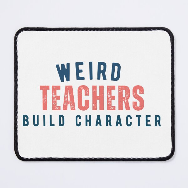Item preview, Weird Teachers Build Character, tfunny teacher designed and sold by faridman.