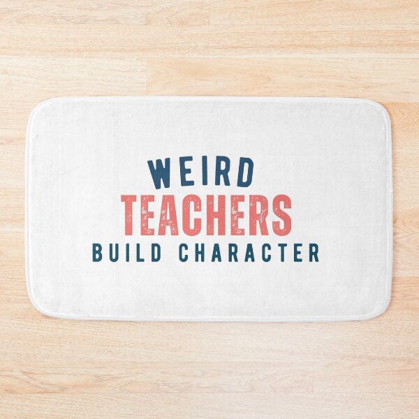 Item preview, Weird Teachers Build Character, tfunny teacher designed and sold by faridman.